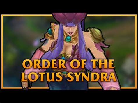 League Of Legends Custom Skin ShowCase Order Of The Lotus Syndra LoL