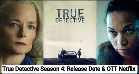 True Detective Season 4 Release Date Cast Story Trailer Ott Netflix