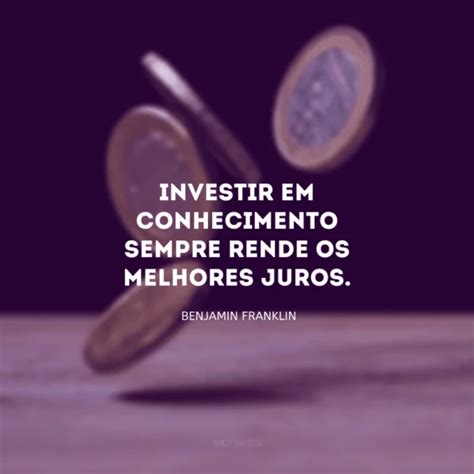 35 Frases De Investidores Que Despertarão O Seu Olhar Para Os Negócios