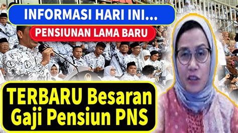 INFORMASI HARI INI Pensiunan PNS Lama Dan Baru TERBARU Besaran Gaji