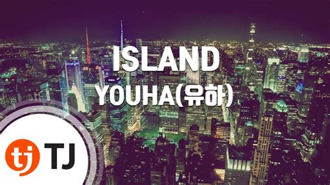 TJ노래방 ISLAND YOUHA 유하 TJ Karaoke YouTube