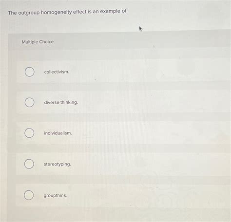 Solved The Outgroup Homogeneity Effect Is An Example Chegg