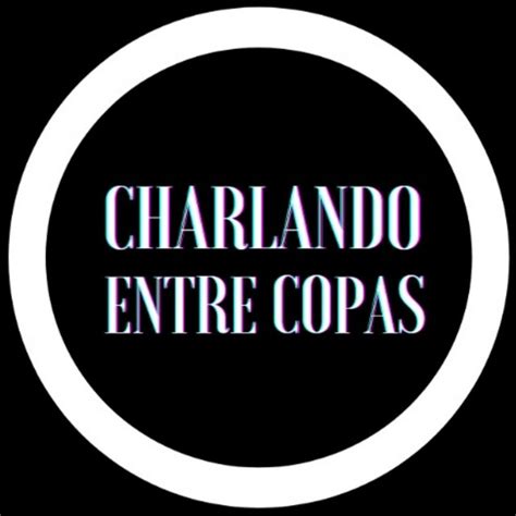 Charlando Entre Copas Podcast On Spotify