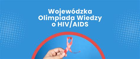 Wojew Dzka Olimpiada Wiedzy O Hiv Aids Wojew Dzka Stacja