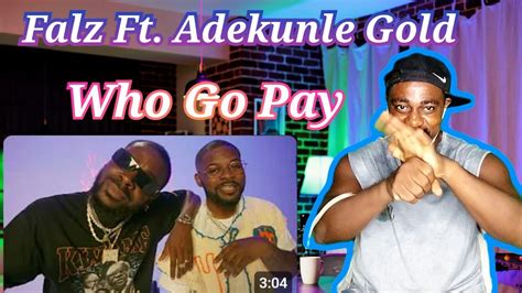 Falz Ft Adekunle Gold WHO GO PAY VISUALIZER REACTION YouTube