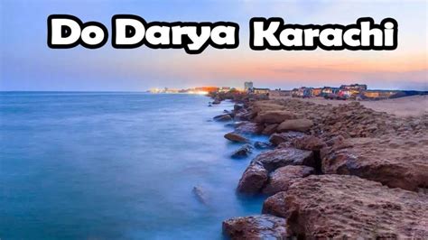 A Complete Guide To Do Darya Karachi Honest Pakistan