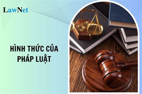 Hình Thức Của Pháp Luật Là Gì 3 Hình Thức Của Pháp Luật Hệ Thống Văn