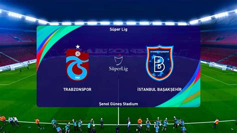 Trabzonspor Vs Istanbul Basaksehir Enol G Ne Stadium