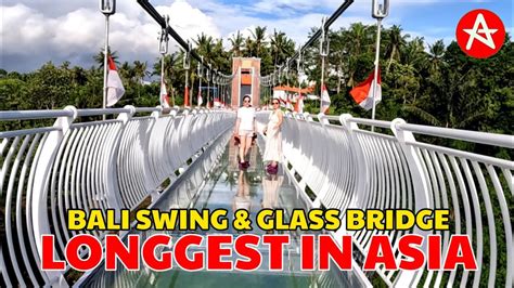 Longgest In Asia Bali Glass Bridge And Ubud Swing Youtube