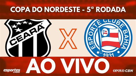 Ceará x Bahia AO VIVO Copa do Nordeste 5ª Rodada