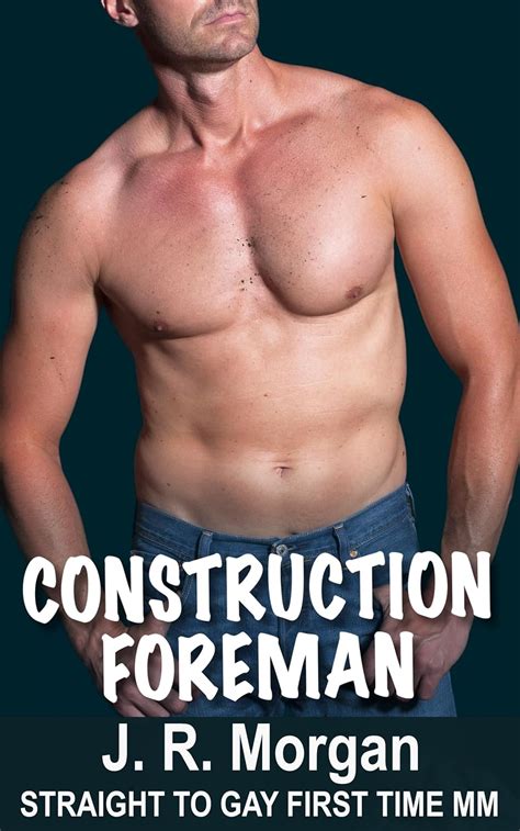 Construction Foreman Straight To Gay First Time Mm Married Guys Kindle Edition By Morgan J