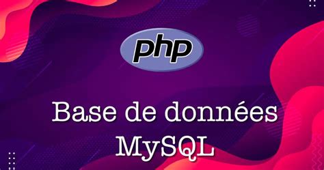 Php Se Connecter à Une Base De Données Mysql