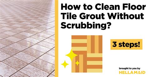 How To Clean Floor Tile Grout Without Scrubbing Easy Methods