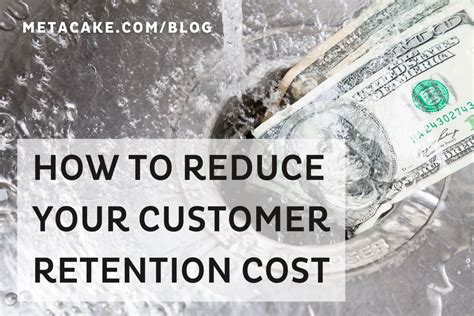 How To Reduce Your Customer Retention Cost Metacake Ecommerce