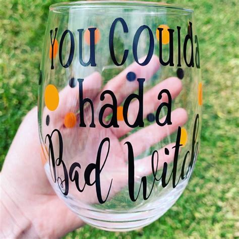 Coulda Had A Bad Witch Wine Glass Halloween Wine Glass Etsy