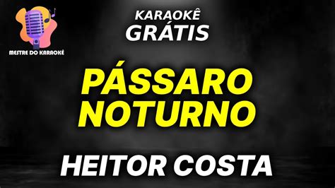 Karaokê Pássaro Noturno Arrocha Heitor Costa YouTube