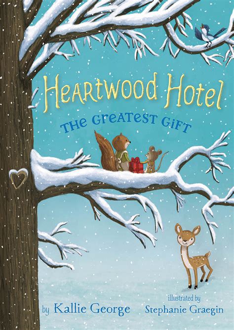 Heartwood Hotel: Book 2: The Greatest Gift — Kallie George