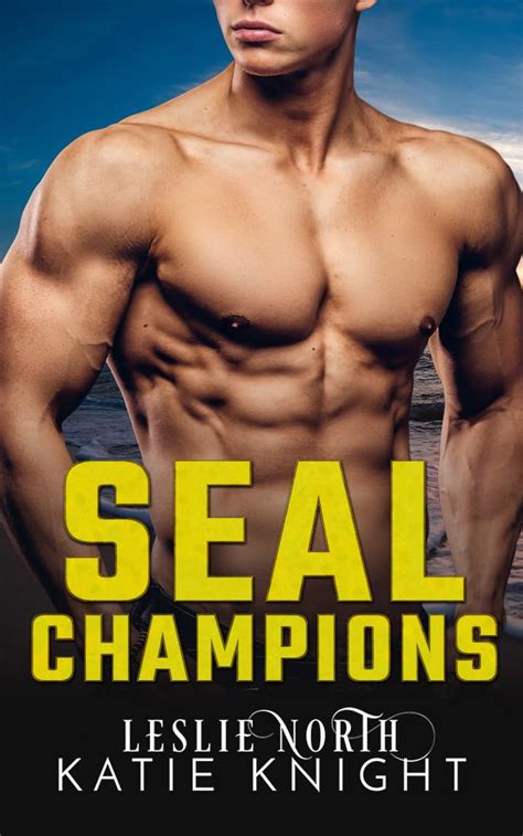 Seal Champions Seven Book Navy Seal Romance Boxset Kindle Edition By North Leslie Knight