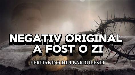 Negativ Original A Fost O Zi Fernando Din Barbulesti Youtube