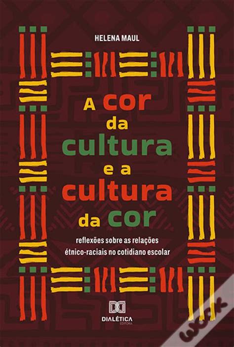 A Cor Da Cultura E A Cultura Da Cor De Helena Maul Ebook Wook