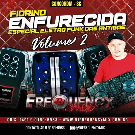 Cd Fiorino Enfurecida Concordia Sc Especial Eletro Funk Das Antigas