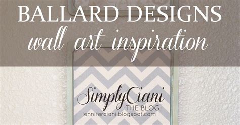 Simply Ciani Ballard Designs Wall Art Inspiration Diy Project