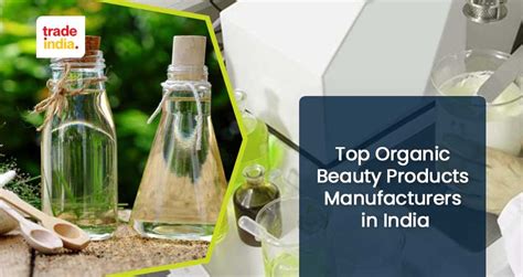 Top 7 Organic Beauty Products Manufacturers in India