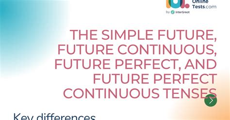 Key differences between the simple future, future continuous, future ...