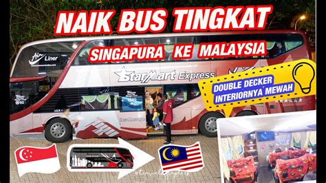 Travel Vlog Pengalaman Naik Bus Tingkat Dari Singapura Ke Kuala Lumpur