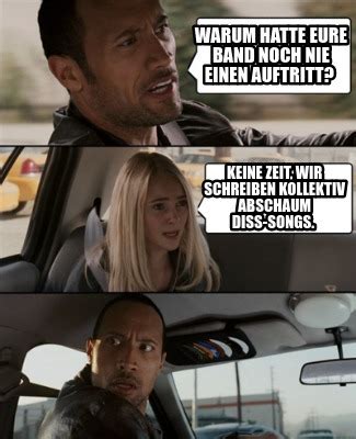 Meme Creator Funny Warum Hatte Eure Band Noch Nie Einen Auftritt