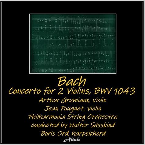 Bach Concerto For 2 Violins Bwv 1043 Arthur Grumiaux Qobuz