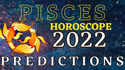 Pisces 2022 Horoscope Pisces 2022 Horoscope Predictions Youtube