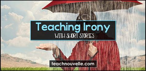 Teaching Irony With Short Stories Nouvelle Ela Teaching Resources