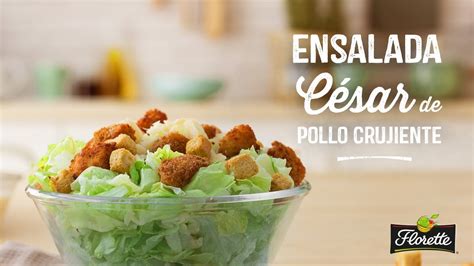 Ensalada César De Pollo Crujiente Recetas Florette Youtube