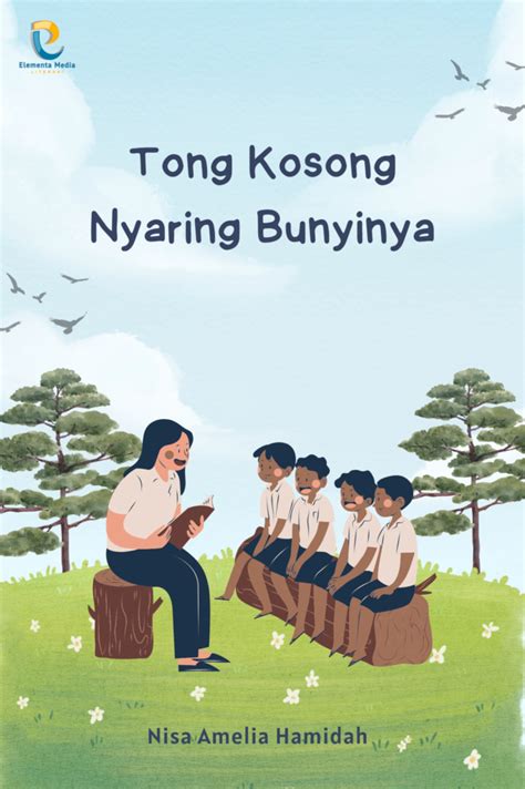 Tong Kosong Nyaring Bunyinya PT Elementa Media Literasi