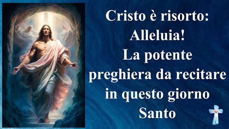 Cristo è risorto Alleluia La potente preghiera da recitare in questo