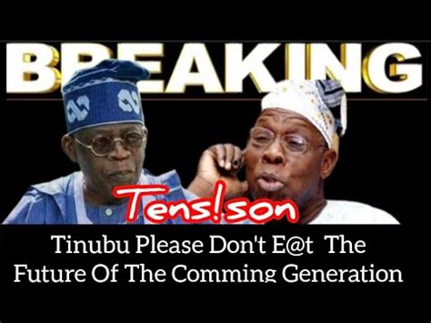 Tinubu Please Don T T The Future Of The Comming Generation Obasanjo