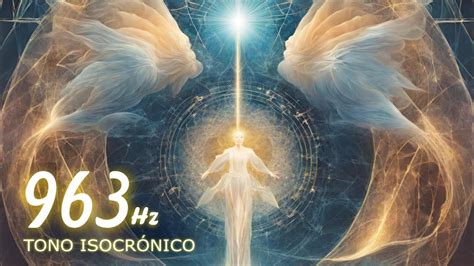 963 Hz FRECUENCIA DE DIOS A R M O N I Z A C I Ó N YouTube