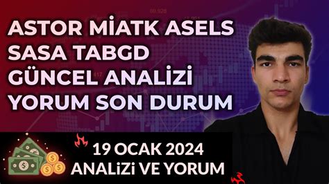 ASTOR MIATK ASELS SASA TABGD HİSSE ANALİZİ VE YORUM astor YouTube