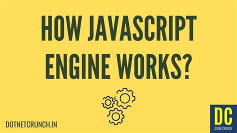 How Javascript Engine Works Dotnetcrunch