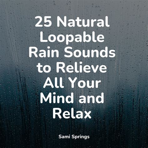 25 Natural Loopable Rain Sounds To Relieve All Your Mind And Relax