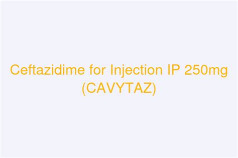 Ceftazidime For Injection Ip Mg Cavytaz