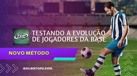 TESTANDO EVOLUCAO DE JOGADORES DA ACADEMIA NOVO MÉTODO TOP ELEVEN