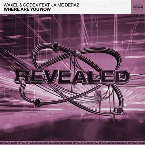 Where Are You Now Waxel Codex SE Feat Jaime Deraz