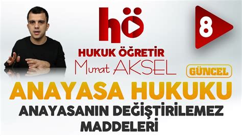 8 Anayasanın Değiştirilemez Maddeleri Anayasa Hukuku YouTube