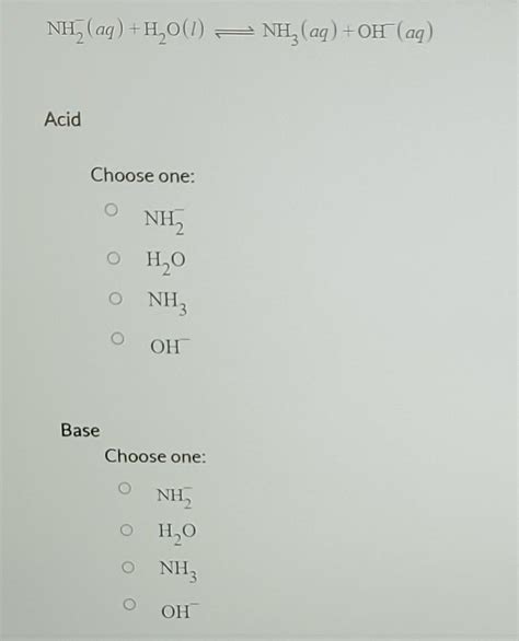 Solved Nh2−aqh2ol⇌nh3aqoh−aq Acid Choose One