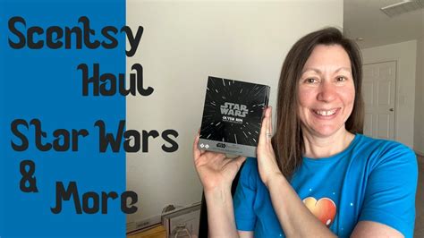 May Scentsy Haul Unboxing Star Wars Collection Warmer Of The Month