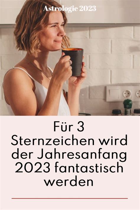 Für diese 3 Sternzeichen wird der Jahresanfang 2023 fantastisch werden