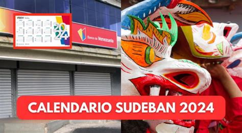 Calendario Sudeban 2024 Estos Son Todos Los Feriados Y Lunes Bancarios