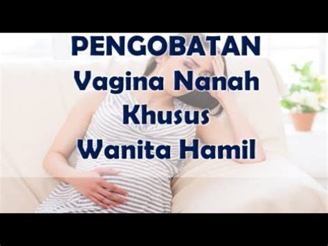 Cara Mengobati Gonore Vagina Keluar Nanah Pada Wanita Hamil Ini